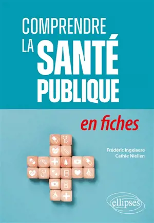 Comprendre la santé publique : en fiches