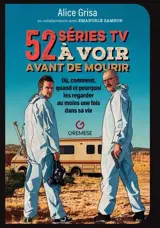 52 séries TV à voir avant de mourir : où, comment, quand et pourquoi les regarder au moins une fois dans sa vie