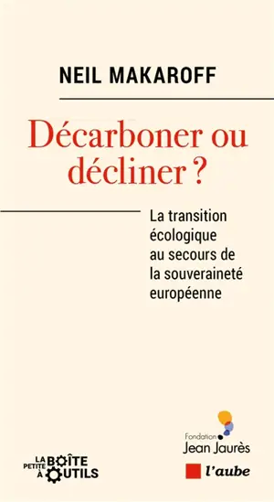 Décarboner ou décliner ? : la transition écologique au secours de la souveraineté européenne