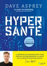 Hypersanté : le guide de référence des biohackers