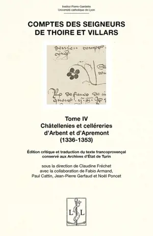Comptes des seigneurs de Thoire et Villars. Vol. 4. Châtelleries et celléreries d'Arbent et d'Apremont (1336-1353) : édition critique et traduction du texte francoprovençal conservé aux Archives d'Etat de Turin