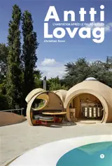 Antti Lovag : l'habitation après le Palais Bulles