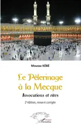 Le pèlerinage à La Mecque : invocations et rites