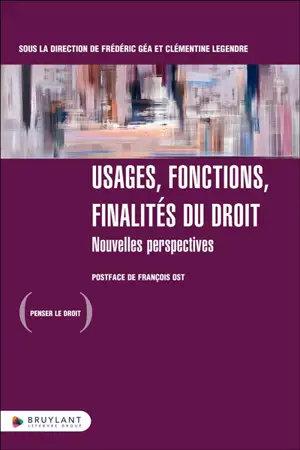 Usages, fonctions, finalités du droit : nouvelles perspectives