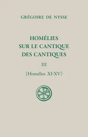 Homélies sur le Cantique des cantiques. Vol. 3. Homélies XI-XV