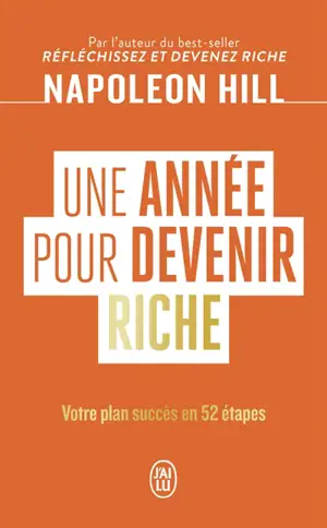 Une année pour devenir riche : votre plan succès en 52 étapes