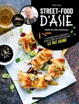 Street-food d'Asie : banh mi, bao, raviolis... : 40 recettes à dévorer dans la rue ou chez soi avec Le riz jaune