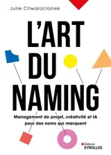 L'art du naming : management de projet, créativité et IA pour des noms qui marquent