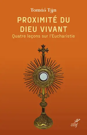 Proximité du Dieu vivant : quatre leçons sur l'eucharistie