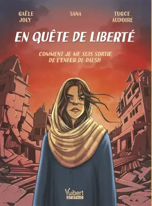 En quête de liberté : comment je me suis sortie de l'enfer de Daesh