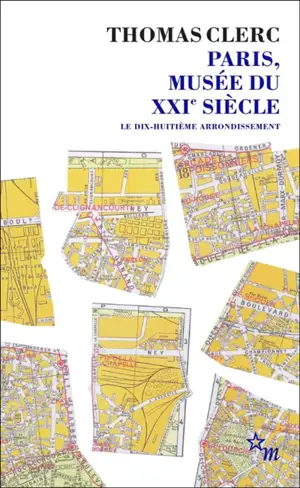 Paris, musée du XXIe siècle. Le dix-huitième arrondissement