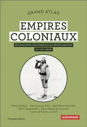 Les empires coloniaux : des premières colonisations aux décolonisations, XVe-XXIe siècle : grand atlas