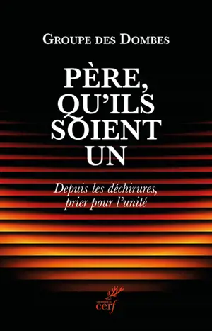 Père, qu'ils soient uns : prière pour l'unité, prière pour le monde