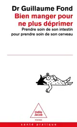 Bien manger pour ne plus déprimer : prendre soin de son intestin pour prendre soin de son cerveau