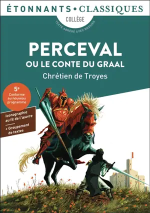 Perceval ou Le conte du Graal : collège, texte abrégé avec dossier : 5e, conforme au nouveau programme