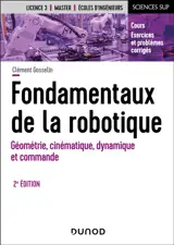 Fondamentaux de la robotique : géométrie, cinématique, dynamique et commande : cours, exercices et problèmes corrigés