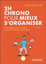 2 h chrono pour mieux s'organiser : être productif et serein dans un monde chaotique