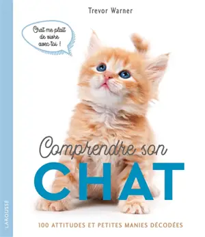 Comprendre son chat : 100 attitudes et petites manies décodées