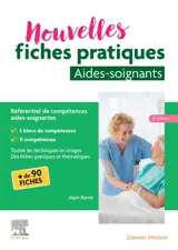 Nouvelles fiches pratiques aide-soignant : référentiel de compétences aides-soignantes : toutes les techniques en images, des fiches pratiques et thématiques