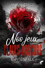 Nos jeux clairs-obscurs : l'intégrale