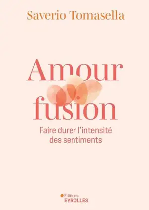 Amour fusion : faire durer l'intensité des sentiments