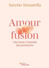 Amour fusion : faire durer l'intensité des sentiments