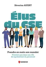 Elus du CSE : prendre en main son mandat : premiers pas dans son rôle de représentant du personnel