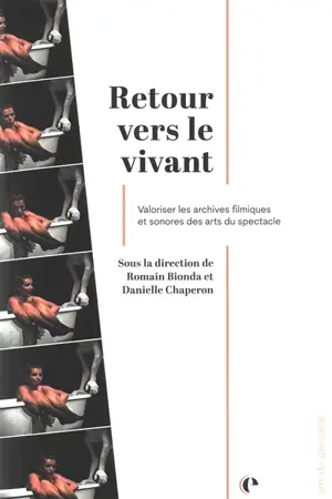 Retour vers le vivant : valoriser les archives filmiques et sonores des arts du spectacle