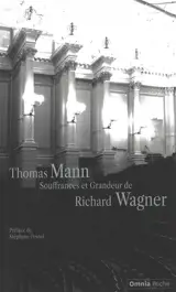 Souffrances et grandeur de Richard Wagner