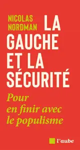 La gauche et la sécurité : pour en finir avec le populisme