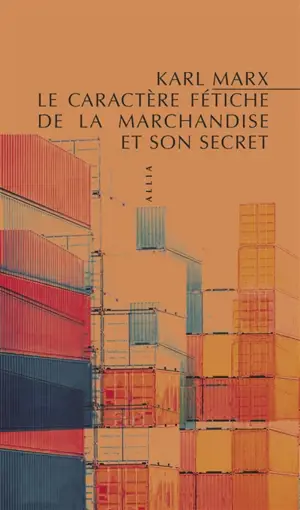 Le caractère fétiche de la marchandise et son secret