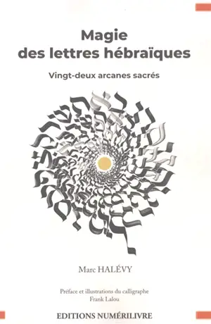 Magie des lettres hébraïques : vingt-deux arcanes sacrés