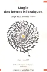Magie des lettres hébraïques : vingt-deux arcanes sacrés