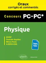 Physique concours PC-PC* : CCINP, Centrale-Supélec, Mines-Ponts, X-ESPCI-ENS : sujets types