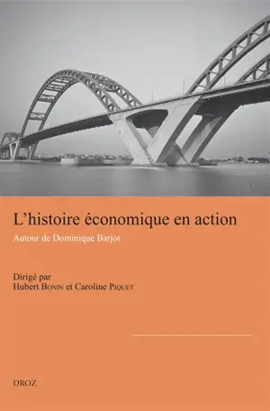 L'histoire économique en action : autour de Dominique Barjot