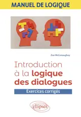 Manuel de logique : introduction à la logique des dialogues : exercices corrigés