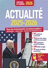 Actualité 2025-2026 : tous les événements incontournables ! : résumés, analyses, mises en perspective, concours & examens 2026