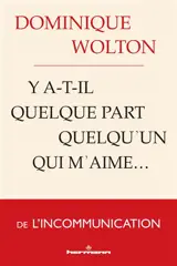 Y a-t-il quelque part quelqu'un qui m'aime... : de l'incommunication