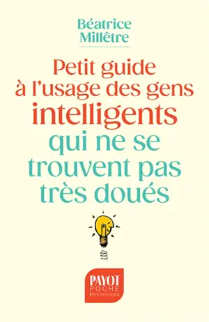 Petit guide à l'usage des gens intelligents qui ne se trouvent pas très doués