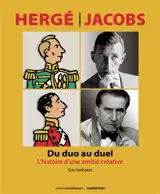 Hergé-Jacobs : du duo au duel : l'histoire d'une amitié créative
