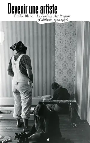 Devenir une artiste : le Feminist art program (Californie, 1970-1972)