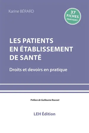 Les patients en établissement de santé : droits et devoirs en pratique : 37 fiches pratiques