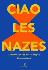 Ciao les nazes : torpiller son job en 19 étapes