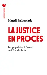La justice en procès : les populistes à l'assaut de l'Etat de droit