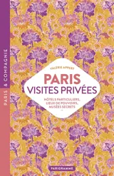 Paris, visites privées : hôtels particuliers, lieux de pouvoirs, musées secrets