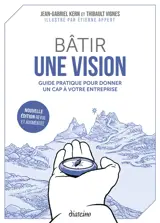 Bâtir une vision : guide pratique pour donner un cap à votre entreprise