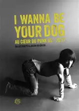 I wanna be your dog : au coeur du punk US : 76-77
