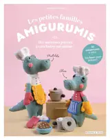 Les petites familles amigurumis : des animaux joyeux à crocheter soi-même !