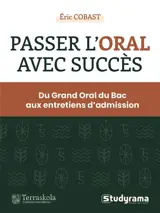 Passer l'oral avec succès : du grand oral du bac aux entretiens d'admission : bac & concours