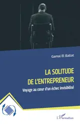 La solitude de l'entrepreneur : voyage au coeur d'un échec invisibilisé